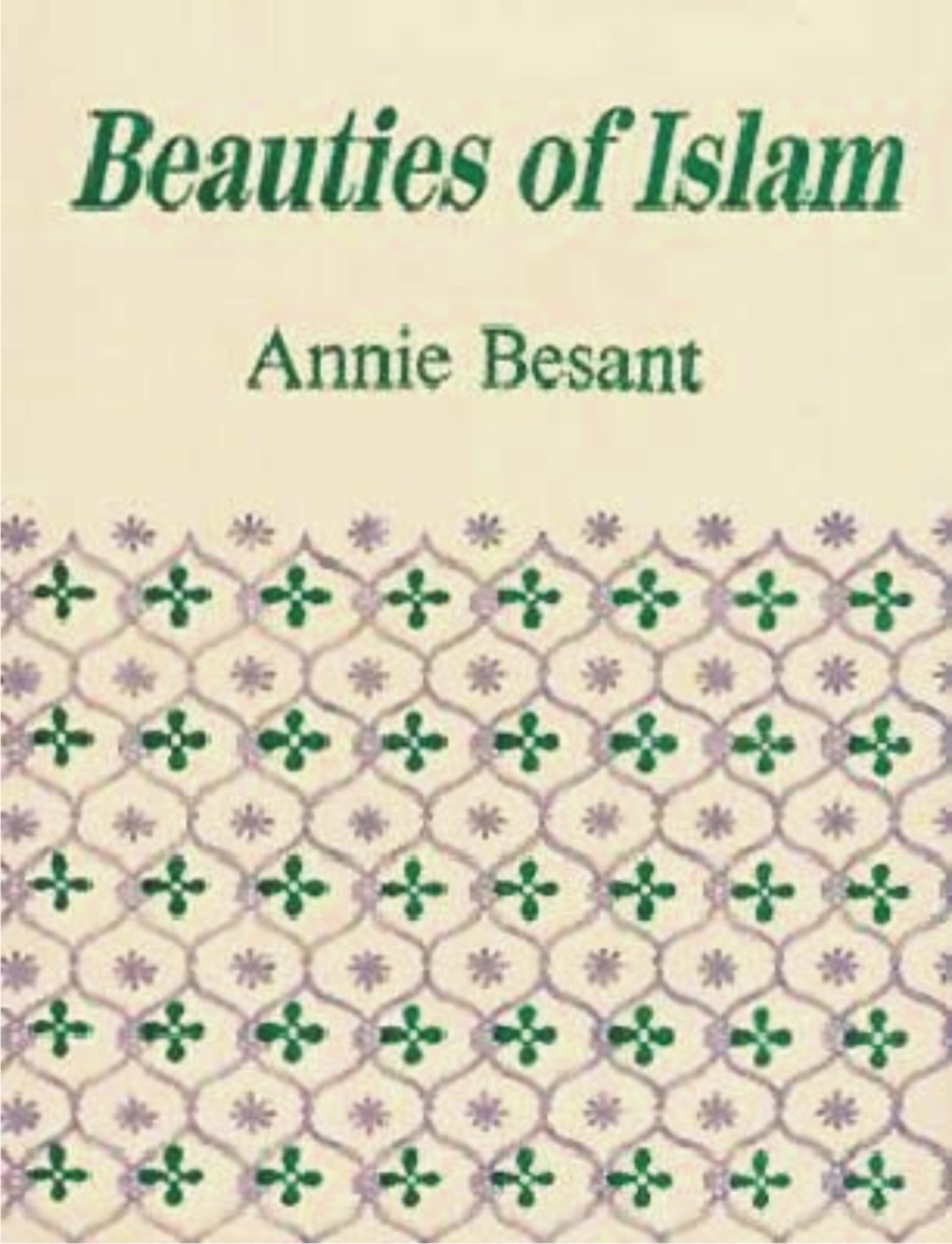 Revisiting Annie Besant’s Lecture on  “Beauties of Islam”