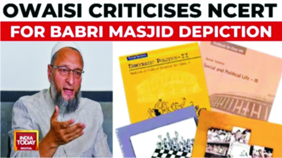 Owaisi Criticizes NCERT Decision to  Alter Babri Masjid Reference in Textbooks